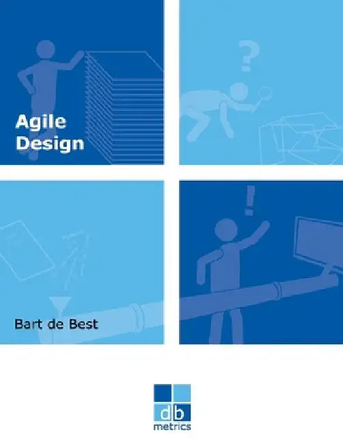 Agile Design: A set of best practices for an evolutionary design of information systems by Louis Van Hemmen