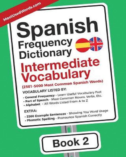 Spanish Frequency Dictionary - Intermediate Vocabulary: 2501-5000 Most Common Spanish Words by Mostusedwords