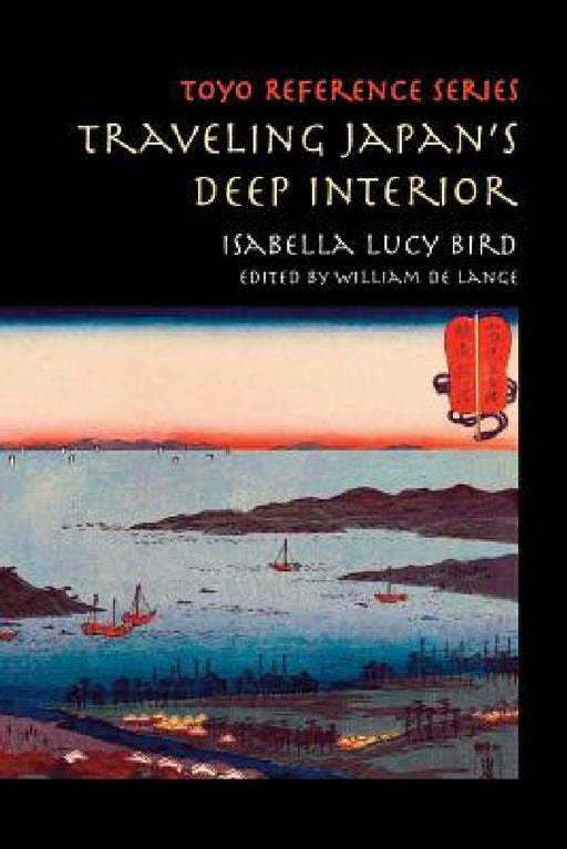 Traveling Japan's Deep Interior by Isabella Lucy Bird, William De Lange