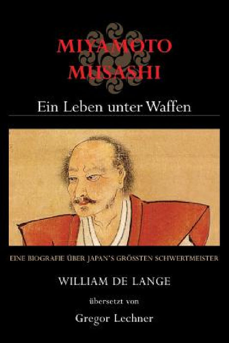 Miyamoto Musashi: Ein Leben unter Waffen by William De Lange, Gregor Lechner