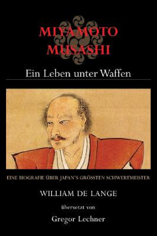 Miyamoto Musashi: Ein Leben unter Waffen by William De Lange, Gregor Lechner