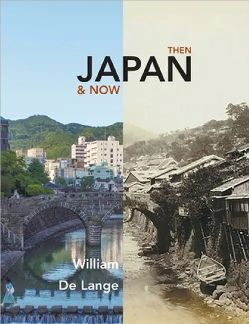 Japan Then & Now by William De Lange