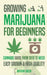 Growing Marijuana for Beginners: Cannabis Growguide - From Seed to Weed by Anthony Green, Aaron Hammond
