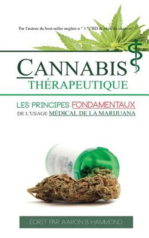 Cannabis Therapeutique: Les Principes Fondamentaux de L'Usage Medical de la Marijuana by Hammond, Aaron