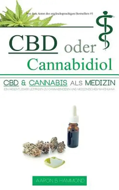 CBD Oder Cannabidiol: CBD & Cannabis ALS Medizin: Ein Wesentlicher Leitfaden Zu Cannabinoiden Und M by Hammond, Aaron