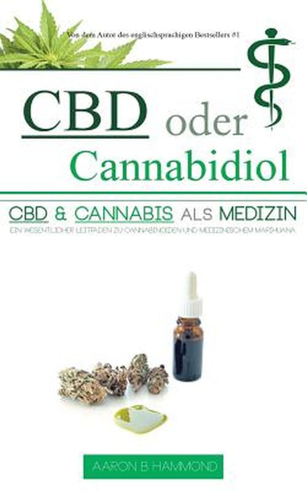 CBD Oder Cannabidiol: CBD & Cannabis ALS Medizin: Ein Wesentlicher Leitfaden Zu Cannabinoiden Und M by Hammond, Aaron