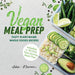 Vegan Meal Prep: Tasty Plant-Based Whole Foods Recipes (Including a 30-Day Time-Saving Meal Plan) by Jules Neumann