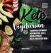 The Keto Vegetarian: 84 Delicious Low-Carb Plant-Based, Egg & Dairy Recipes For A Ketogenic Diet (Nutrition Guide) by Lydia Miller
