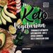The Keto Vegetarian: 84 Delicious Low-Carb Plant-Based, Egg & Dairy Recipes For A Ketogenic Diet (Nutrition Guide) by Lydia Miller