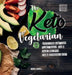 The Keto Vegetarian: 84 Delicious Low-Carb Plant-Based, Egg & Dairy Recipes For A Ketogenic Diet (Nutrition Guide), 2nd Edition by Lydia Miller
