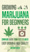 Growing Marijuana for Beginners: Cannabis Growguide - From Seed to Weed by Anthony Green