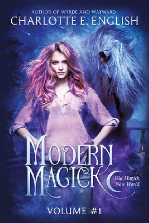 Modern Magick: Volume 1 by Charlotte E. English