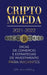Criptomoeda 2021-2022: Dicas de Comércio e Estratégias de Investimento para Iniciantes (Bitcoin, Ethereum, Ripple, Doge, Cardano, Shiba, Safe by Stellar Moon Publishing