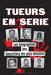 Tueurs en Série: Les biographies des Meurtriers les plus Notoires (Dans l'Esprit et les Méthodes des Psychopathes, Sociopathes et Torti by Rapports Sur Les Crimes Réels