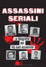 Assassini Seriali: Le Biografie dei Più noti Assassini (Dentro le Menti e i Metodi di Psicopatici, Sociopatici e Torturatori) by Cronaca Di Un Vero Crimine