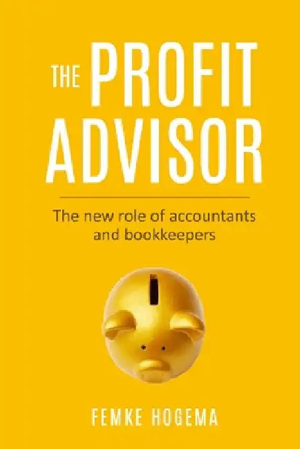 The Profit Advisor: The new role of accountants and bookkeepers by Femke Hogema