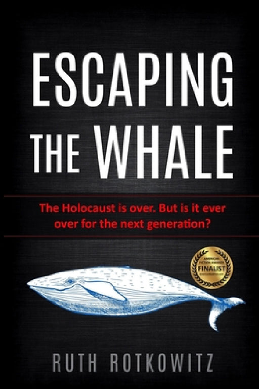 Escaping the Whale: The Holocaust is over. But is it ever over for the next generation? by Ruth Rotkowitz
