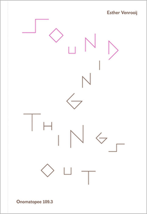 Sounding Things Out: A Journey Through Music and Sound Art by Esther Venrooy, Hans Demeulenaere, Allon Kaye