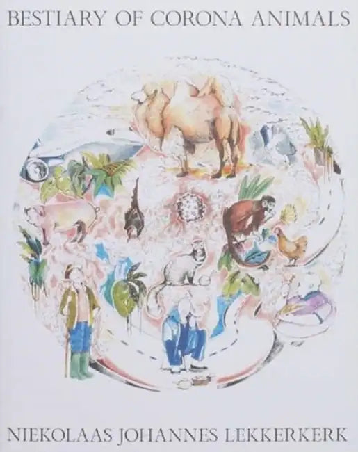 Bestiary of Corona Animals by Niekolaas Johannes Lekkerkerk