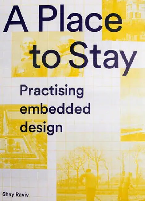 A Place to Stay: Practising Embedded Design by Shay Raviv