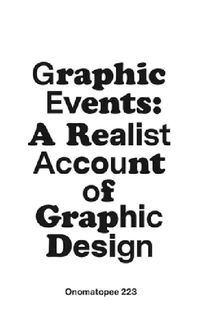 Graphic Events: A Realist Account of Graphic Design by James Dyer