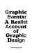 Graphic Events: A Realist Account of Graphic Design by James Dyer