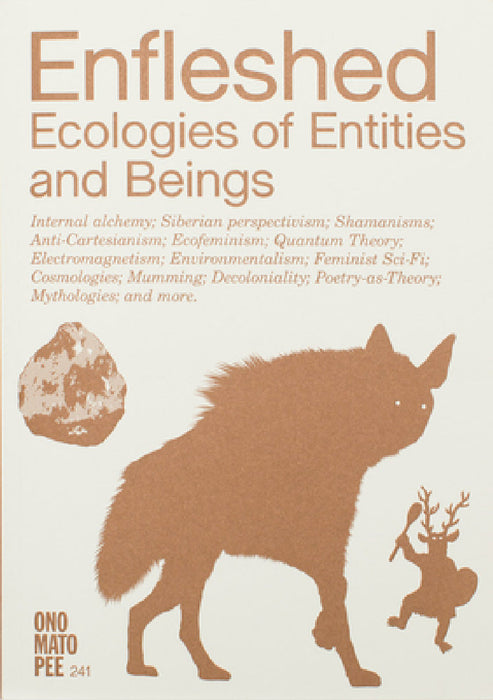 Enfleshed: Ecologies of Entities and Beings by Zoénie Deng, Kristiina Koskentola, Marjolein Van Der Loo