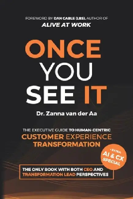 Once You See It: The Executive Guide to Human-Centric Customer Experience Transformation by Zanna Van Der Aa