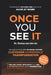 Once You See It: The Executive Guide to Human-Centric Customer Experience Transformation by Zanna Van Der Aa
