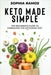 Keto Made Simple: The Beginner's Guide to Embracing the Ketogenic Diet by Sophia Ramos