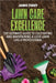 Lawn Care Excellence: The Ultimate Guide to Cultivating and Maintaining a Lush Lawn Like a Professional by Jamie Tukey