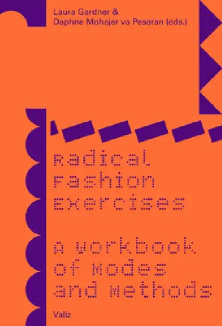 Radical Fashion Exercises: A Workbook of Modes and Methods by Laura Gardner