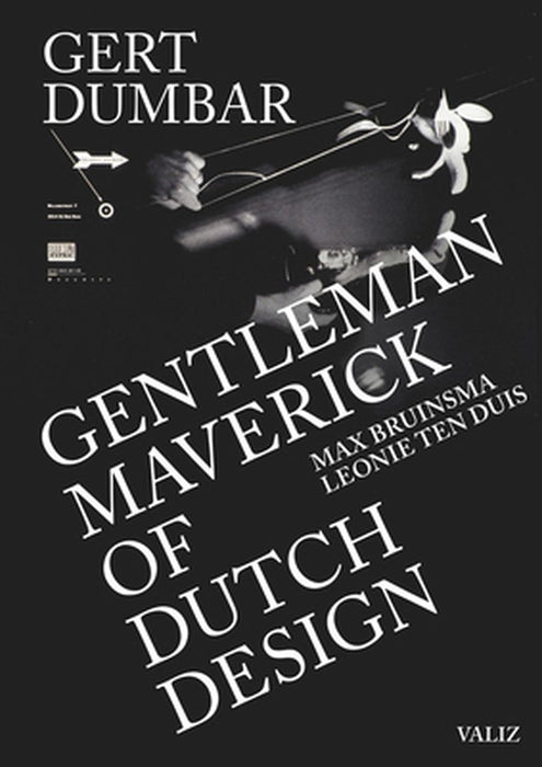 Gert Dumbar: Maverick Gentleman of Dutch Design by Gert Dumbar