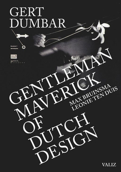 Gert Dumbar: Maverick Gentleman of Dutch Design by Gert Dumbar