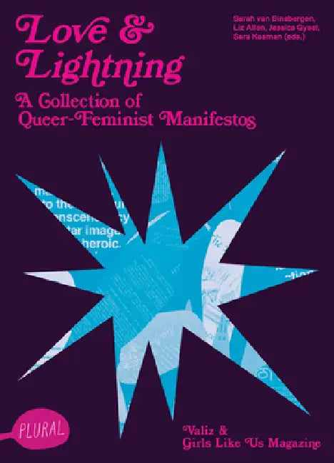 Love and Lightning: A Collection of Queer-Feminist Manifestos by Sarah Van Binsbergen, Liz Allan, Jessica Gysel
