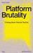 Platform Brutality: Closing Down Internet Toxicity by Geert Lovink