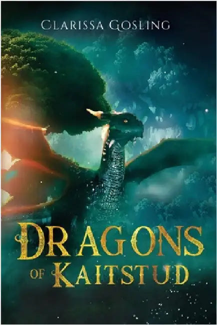 Dragons of Kaitstud omnibus: The complete YA fantasy series by Gosling, Clarissa