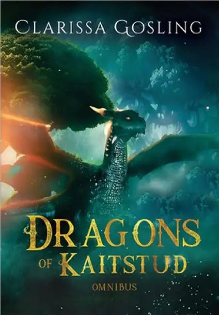 Dragons of Kaitstud omnibus: The complete YA fantasy series by Clarissa Gosling