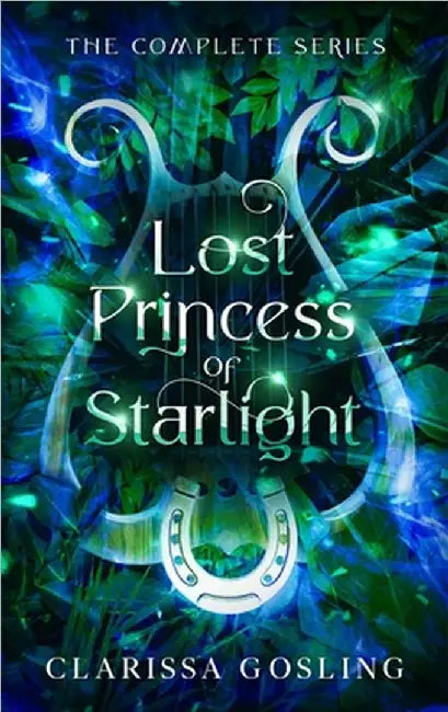 Lost Princess of Starlight omnibus: The complete YA fae fantasy series by Clarissa Gosling