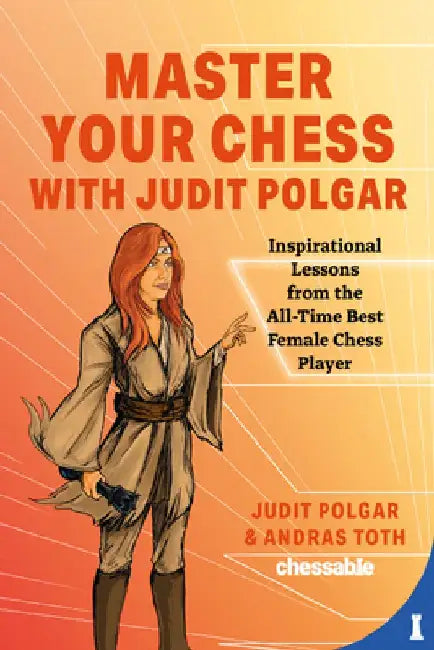 Master Your Chess with Judit Polgar by Judit Polgar