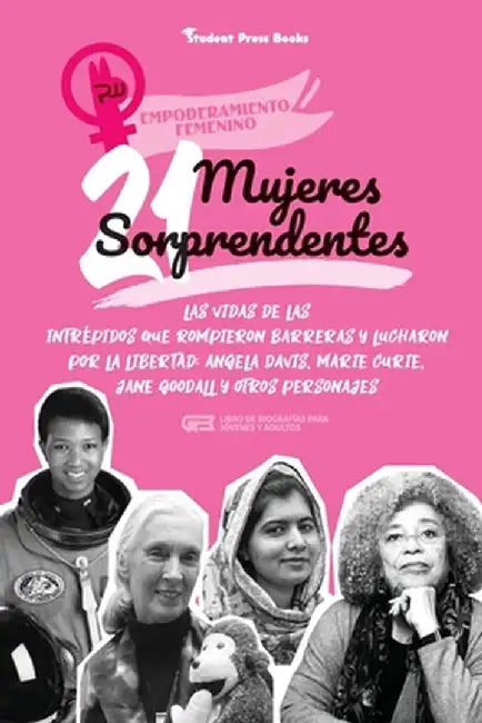 21 mujeres sorprendentes: Las vidas de las intrépidas que rompieron ...