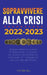 Sopravvivere alla crisi!: 2022-2023 Investimenti: Strategie redditizie e a prova di inflazione per i principianti per investire e fare trading c by Defi Media House