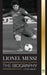 Lionel Messi: The Biography of Barcelona's Greatest Professional Soccer (Football) Player by United Library