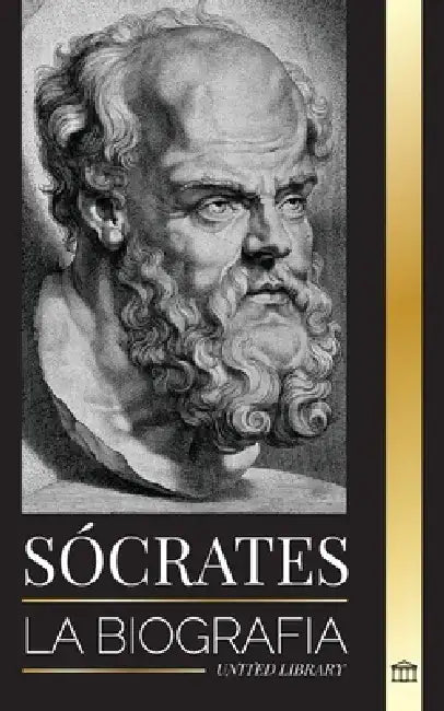 Sócrates: La biografía de un filósofo de Atenas y sus lecciones de vida - Conversaciones con filósofos muertos by United Library