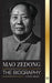 Mao Zedong: The Biography of Mao Tse-Tung; the Cultural Revolutionist, Father of Modern China, his Life and Communist Party by United Library