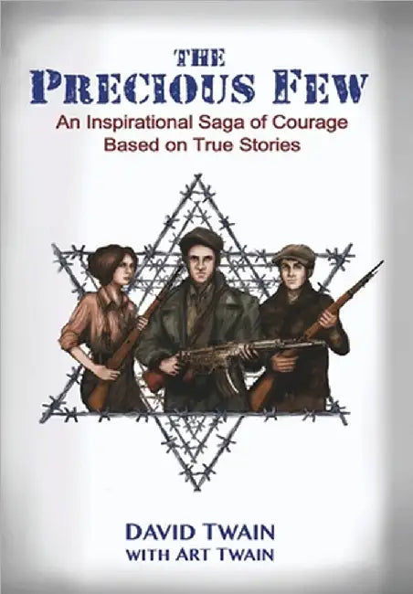 The Precious Few: An Inspirational saga of courage based on true stories by David Twain
