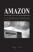 Amazon: La Brève Histoire et les Controverses du plus Grand Détaillant en Ligne du Monde et de son Fondateur; Jeff Bezos et Pl by Royce Girard