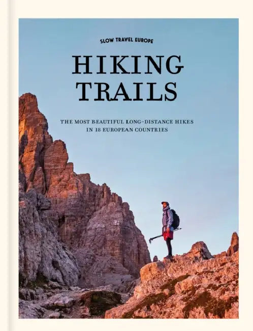 Slow Travel Europe: Hiking Trails: The most beautiful long-distance hiking trails in 18 European countries by Elmar Teegelbeckers
