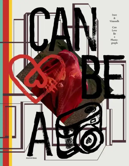 Can Love Be a Photograph: 40 Years of Inez & Vinoodh by Inez Lamsweerde, Vinoodh Matadin