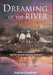 Dreaming of the River: A Mother and Daughter's Fight for Survival during the Holocaust by Pauline Steinhorn